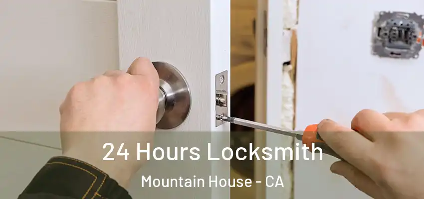 24 Hours Locksmith Mountain House - CA