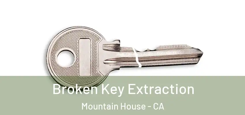  Broken Key Extraction Mountain House - CA