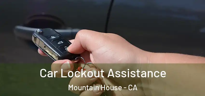  Car Lockout Assistance Mountain House - CA