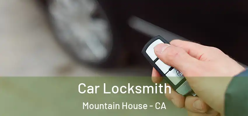  Car Locksmith Mountain House - CA