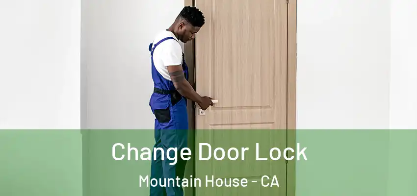  Change Door Lock Mountain House - CA