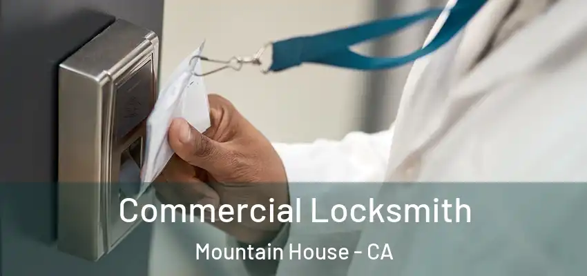  Commercial Locksmith Mountain House - CA