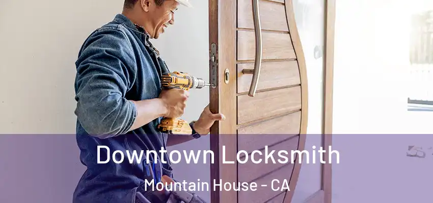  Downtown Locksmith Mountain House - CA