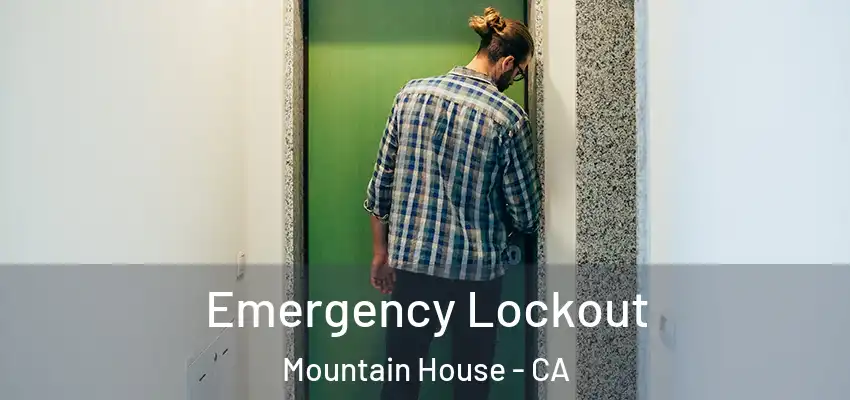  Emergency Lockout Mountain House - CA