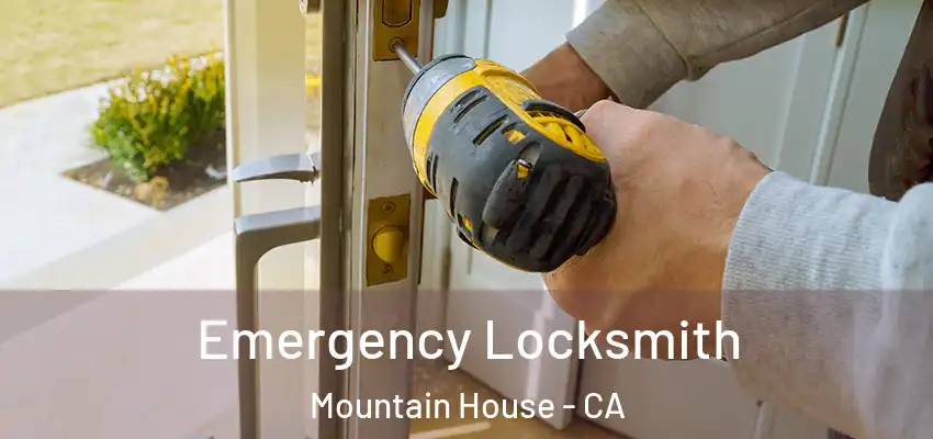 Emergency Locksmith Mountain House - CA
