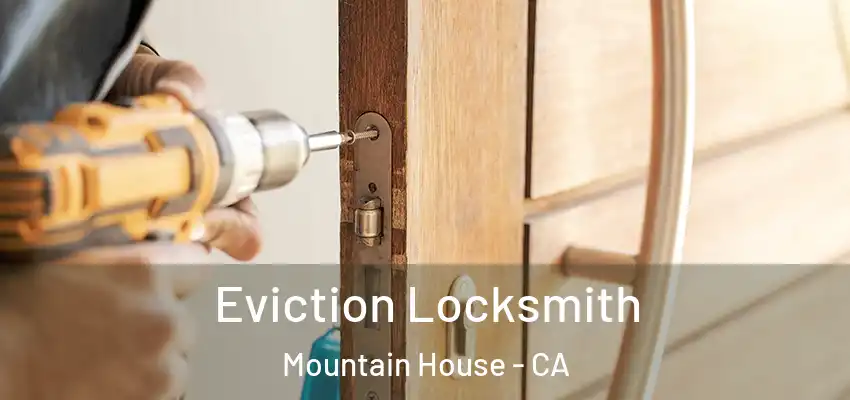  Eviction Locksmith Mountain House - CA