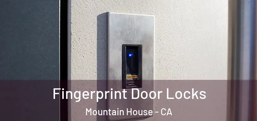  Fingerprint Door Locks Mountain House - CA