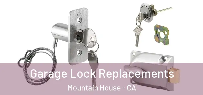  Garage Lock Replacements Mountain House - CA