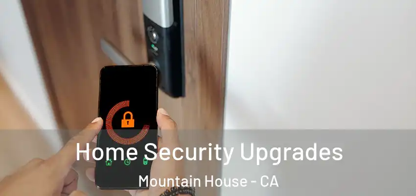  Home Security Upgrades Mountain House - CA