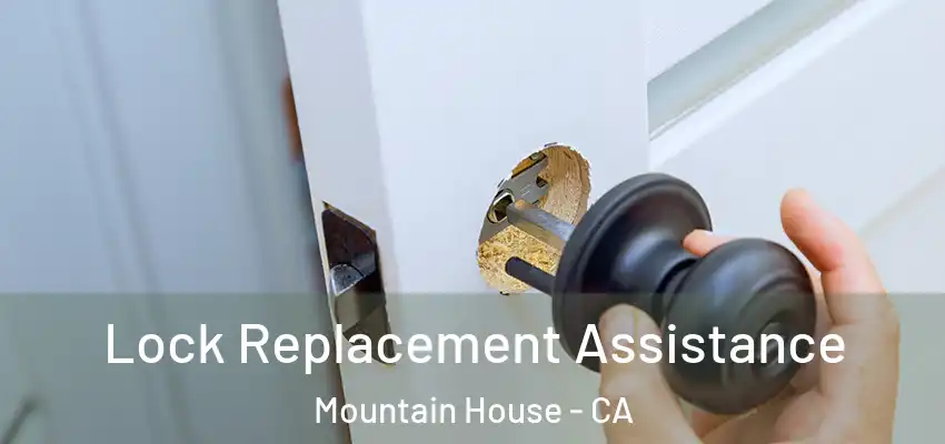  Lock Replacement Assistance Mountain House - CA
