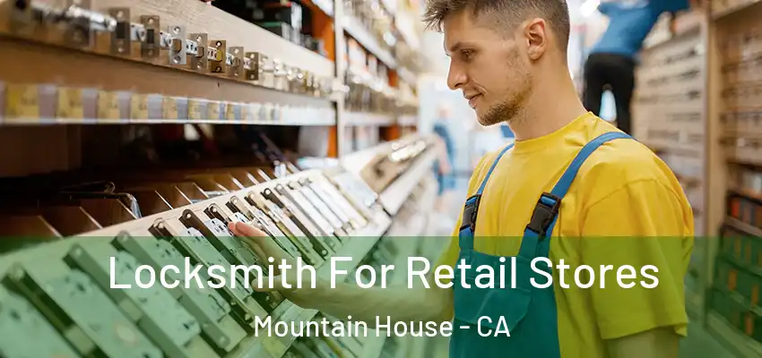  Locksmith For Retail Stores Mountain House - CA
