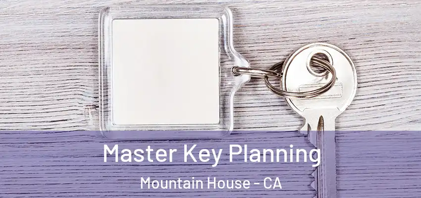  Master Key Planning Mountain House - CA