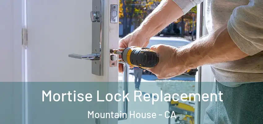 Mortise Lock Replacement Mountain House - CA