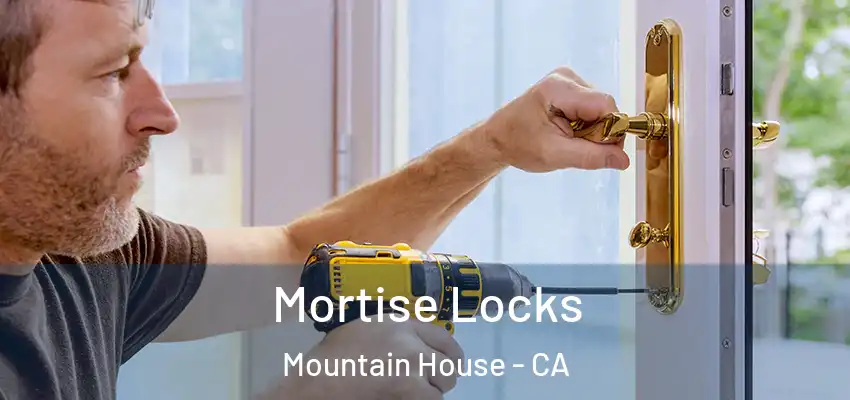  Mortise Locks Mountain House - CA