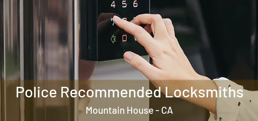  Police Recommended Locksmiths Mountain House - CA