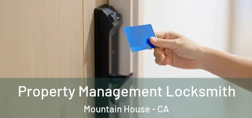  Property Management Locksmith Mountain House - CA
