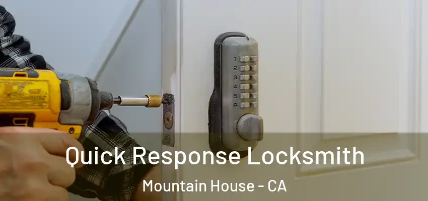 Quick Response Locksmith Mountain House - CA