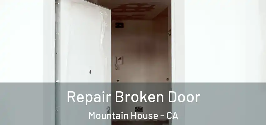  Repair Broken Door Mountain House - CA