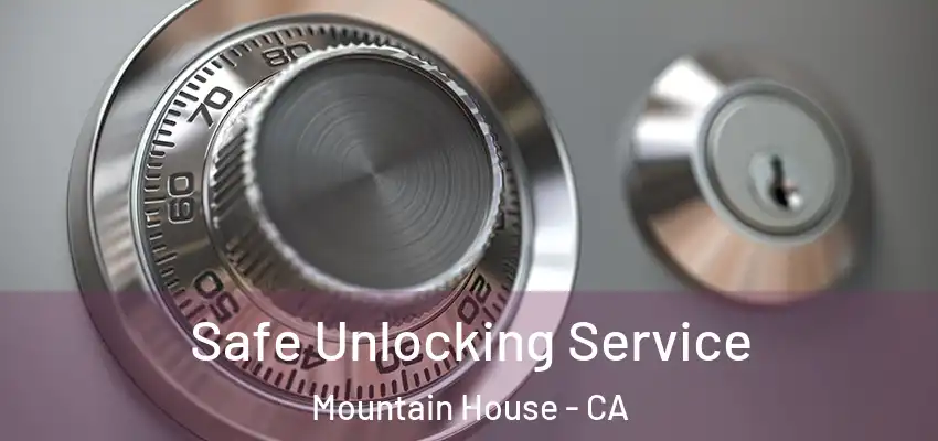  Safe Unlocking Service Mountain House - CA