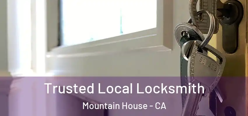  Trusted Local Locksmith Mountain House - CA