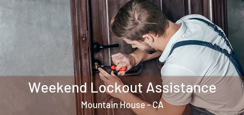  Weekend Lockout Assistance Mountain House - CA